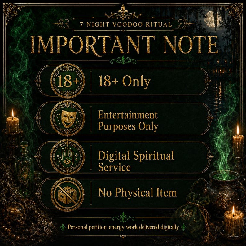 May include: A dark green digital graphic titled 7 Night Voodoo Ritual Important Note. It lists 18+ Only, Entertainment Purposes Only, Digital Spiritual Service, and No Physical Item. The text states Personal petition energy work delivered digitally.