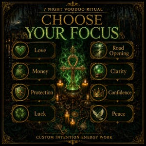 May include: A dark graphic poster titled 7 NIGHT VOODOO RITUAL CHOOSE YOUR FOCUS. It features a central glowing green ankh and candles, surrounded by eight circular icons representing Love, Road Opening, Money, Clarity, Protection, Confidence, Luck, and Peace.