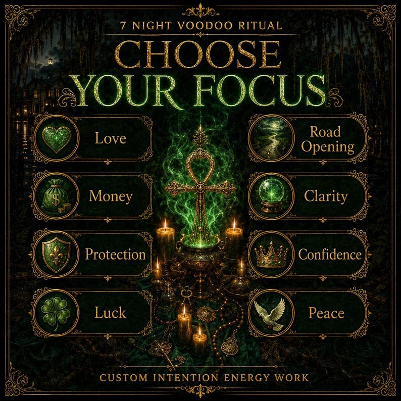 May include: A dark graphic poster titled 7 NIGHT VOODOO RITUAL CHOOSE YOUR FOCUS. It features a central glowing green ankh and candles, surrounded by eight circular icons representing Love, Road Opening, Money, Clarity, Protection, Confidence, Luck, and Peace.