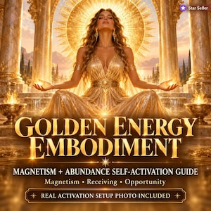 Könnte beinhalten: Eine digitale Grafik mit einer Person in einem goldenen Kleid in meditativer Haltung zwischen zwei Säulen mit Flammen. Der Text lautet: GOLDEN ENERGY EMBODIMENT, MAGNETISM + ABUNDANCE SELF-ACTIVATION GUIDE, Magnetism, Receiving, Opportunity, REAL ACTIVATION SETUP PHOTO INCLUDED.