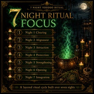 May include: A dark graphic poster titled 7 Night Voodoo Ritual with a list of seven numbered steps from Night 1 Clearing to Night 7 Integration. The design features a bronze cauldron with green smoke, green candles, and a full moon in the background.