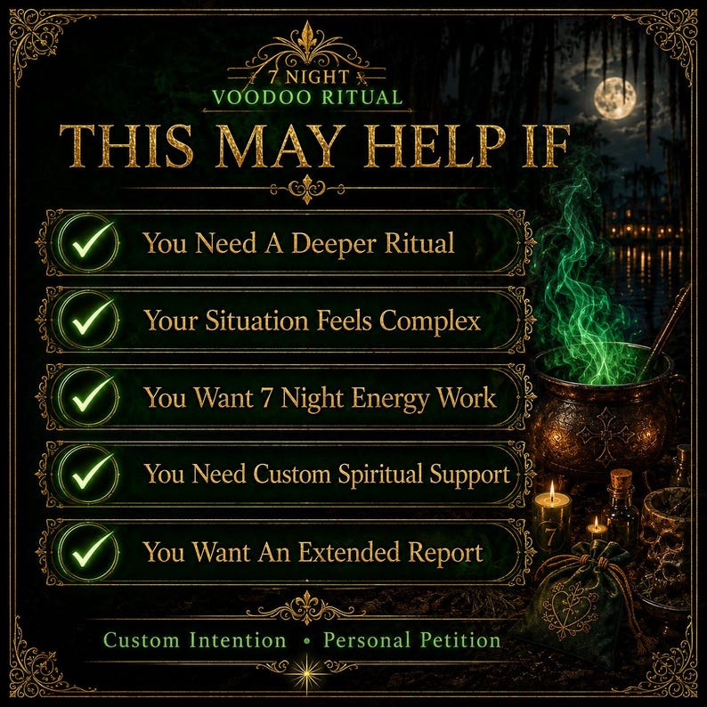May include: A dark informational graphic titled 7 NIGHT VOODOO RITUAL with a list of five check-marked points: You Need A Deeper Ritual, Your Situation Feels Complex, You Want 7 Night Energy Work, You Need Custom Spiritual Support, and You Want An Extended Report.