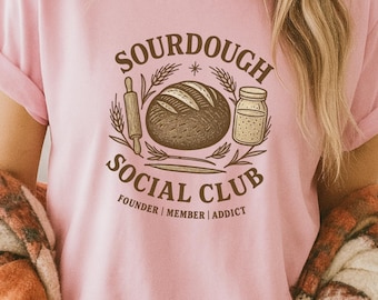 Sourdough Bread T Shirt | Baking Lover Graphic Tee | Funny Foodie Shirt Gift for Bakers | Sourdough Social Club Tee | Homestead gift