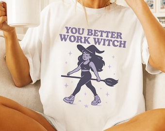 You Better Work Witch Shirt | Funny Halloween Fitness T-Shirt | Cute Witch Gym Workout Tee | Spooky Fitness Top Gift for Her
