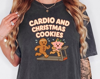 Cardio and Christmas Cookies Shirt | Funny Holiday Workout Tee | Gingerbread Cookie Gym T Shirt | Cute Christmas Graphic Tee