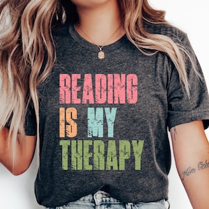 Reading Shirt Reading Is My Therapy, Bookworm Shirt, Book Lover Shirt, Librarian Shirt, Gift For Book Lover, Reading Shirt, Bookish Shirt