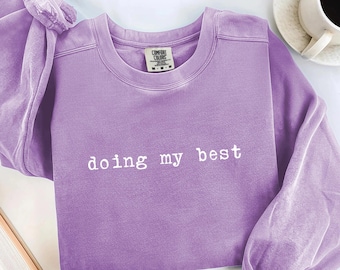 Doing My Best Funny Shirt Sarcastic Sweatshirt Introvert Sweatshirt Mental Health Shirt Womens Graphic Tee Sarcasm Literally Doing My Best