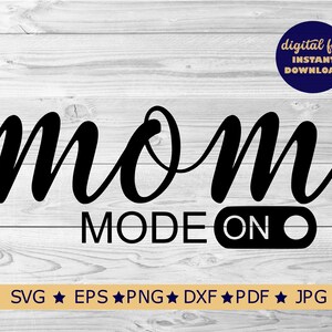 Mom Mode On SVG File / Commercial Use /  Mom Life SVG/  Blessed Mom / Mother&#39;s Day Svg / Mom Shirt Svg / Mom svg / Cut File for Cricut
