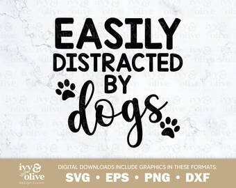 Facilmente distratto dai cani Tee / 010 / Digital File Download / SVG EPS PNG dxf / Funny Dog Shirts / Dog Lover Gift