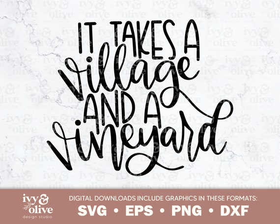 It Takes A Village and A Vineyard 023 Digital File - Etsy