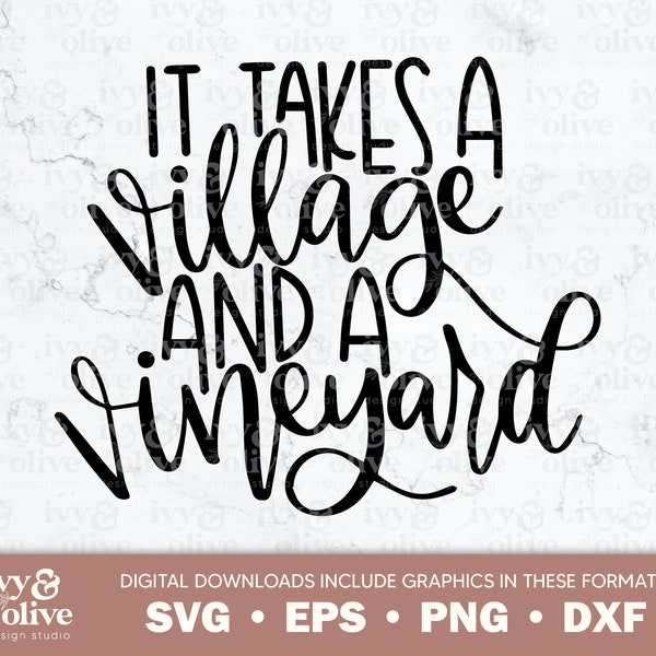 It Takes A Village And A Vineyard | 023 | Digital File Download | SVG eps png dxf | Mom Shirts | Funny Wine Shirts