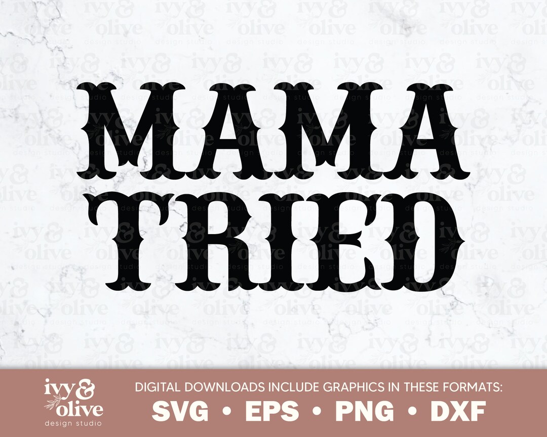 Mama Tried 029 Digital File Download SVG Eps Png Dxf Funny Mama Shirts ...