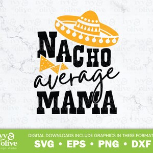May include: Black and white text graphic with the words "Nacho Average Mama" and a yellow sombrero with a black and white pattern.