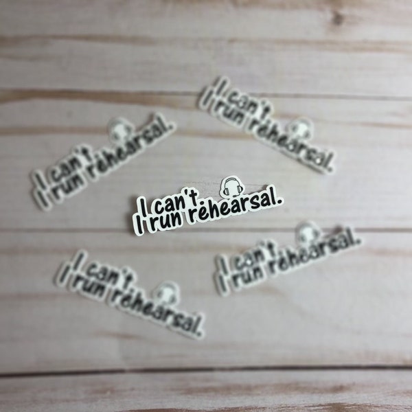 Stage Management/Theatre Sticker: “I can't. I run rehearsal.” Stage Manager Phrase