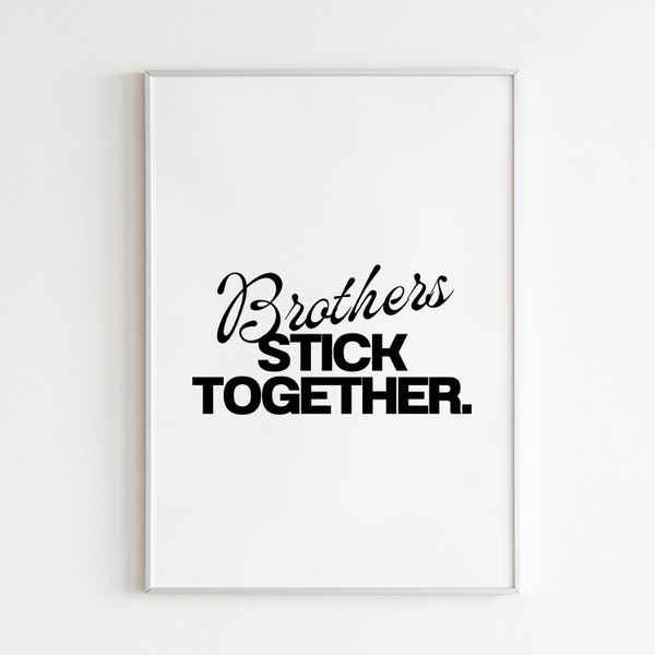 Brothers Stick Together Print, Gift for Siblings, Brother Birthday Gift, Thank You Bro, Classic Font, Contemporary Design | Digital Download