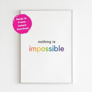 Printable Nothing is Impossible Motivational Quote Wall Art, Ready to Frame, Nursery Decor, Rainbow Coloured Print, Instant Download