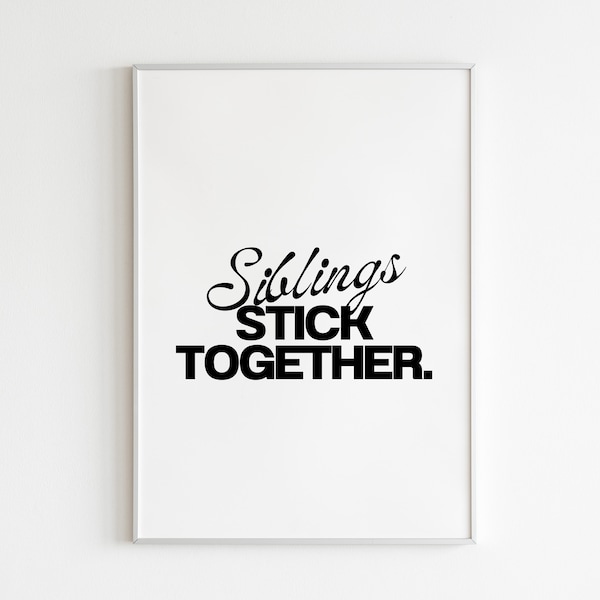 Siblings Stick Together Print, Gift for Siblings, Brother and Sister Birthday Gift, Classic Font, Contemporary Design | Digital Download