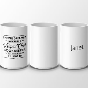 I Never Dreamed I Would Be A Super Cool Bookkeeper Mug Funny Accountant Mug Gift for Bookkeepers Office Humor Coffee Cup