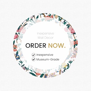 Może przedstawiać: Okrągła ramka z kwiatowym wzorem z tekstem "Inexpensive Wall Decor" i "ORDER NOW." Tekst jest złoty. Obok "Inexpensive" i "Museum-Grade" znajdują się znaczniki wyboru.