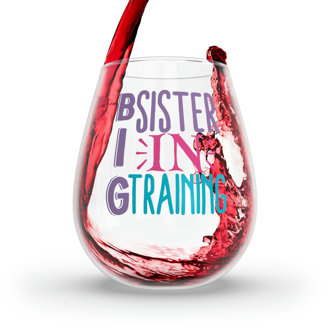 Sister Wine Glass Big Sister in Training Wine Glass Funny Etsy