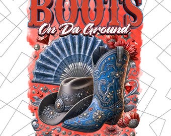 Boots on Da Ground PNG | Western Cowgirl Sublimation Design | Clack Fan & Cowboy Hat Digital Download
