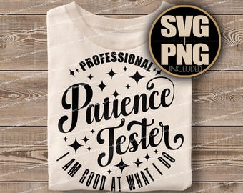Patience Tester SVG PNG: Funny Kids Shirt Design (Digital Download)