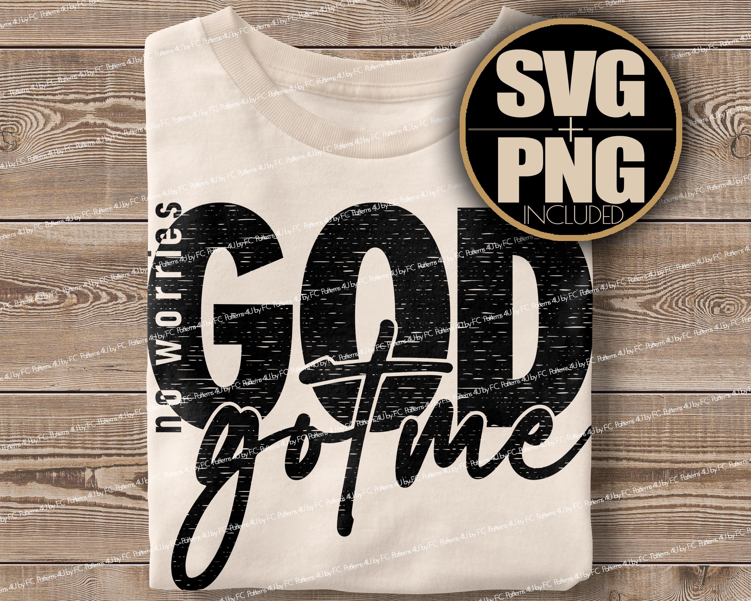 No Worries God Got Me SVG, Christian SVG, Silhouette, Cricut, Clip Art, Instant Download, Shirt Design, Clothing, Svg, PNG, Christian Png