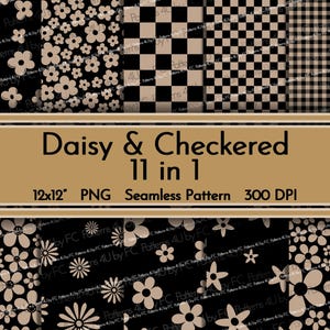 May include: A digital download of 11 seamless patterns featuring daisy and checkered designs in black and beige. The patterns are 12 inches by 12 inches and 300 DPI.