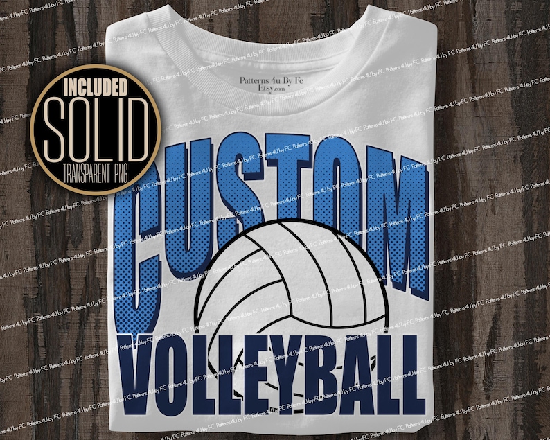 May include: White t-shirt with the words "CUSTOM VOLLEYBALL" in blue and white. The word "CUSTOM" has a blue dotted pattern. A white volleyball graphic is centered between the words. A round graphic in the upper left corner reads "INCLUDED SOLID TRANSPARENT PNG".