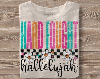 Hard Fought Hallelujah PNG: Christian Shirt Design (Digital Download