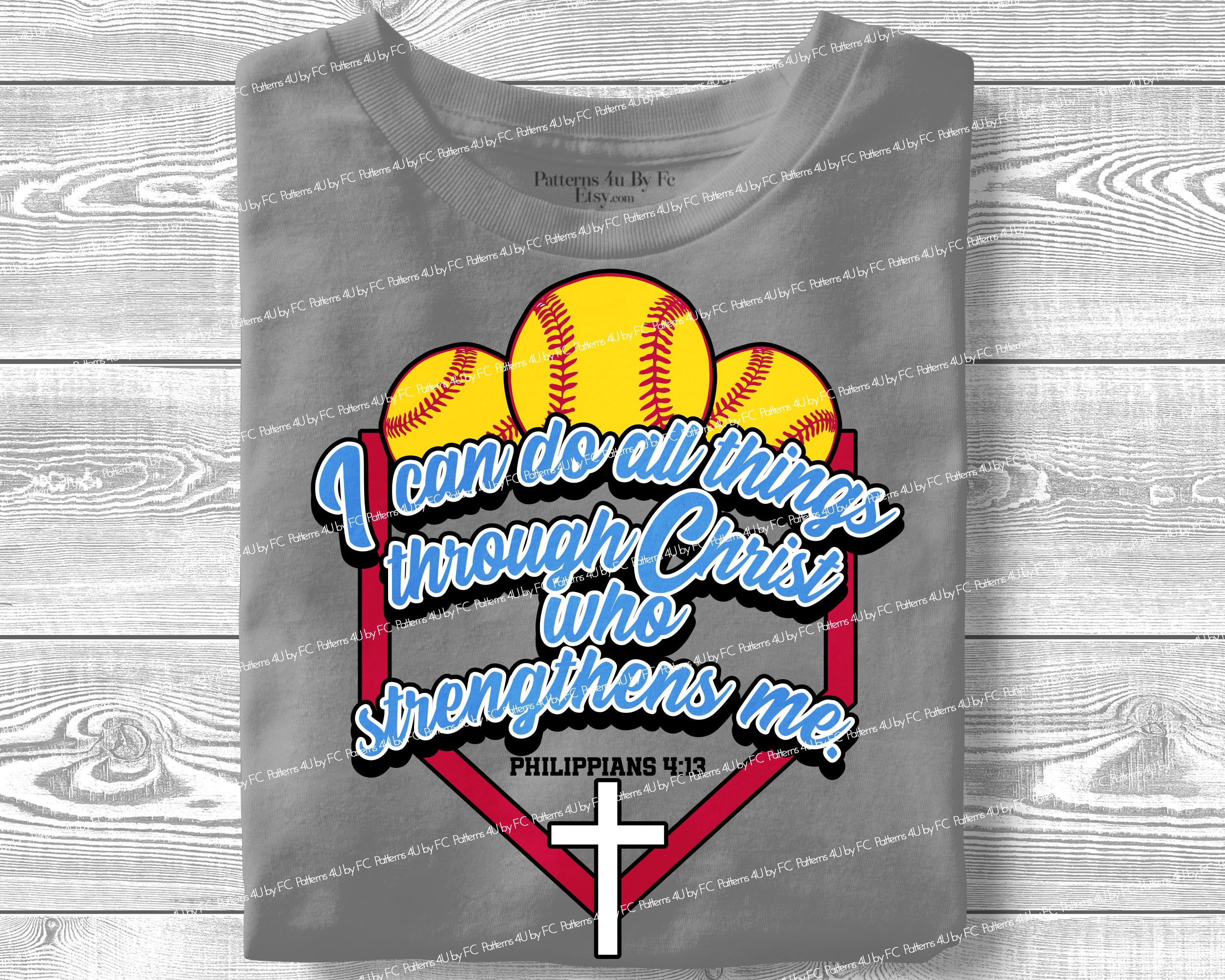 Christian Softball PNG Sublimation Shirt Design Philippians 4:13 Bible ...