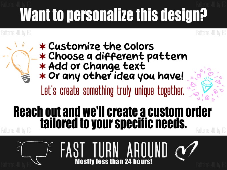 May include: A graphic design with a lightbulb and diamond illustration. The text reads "Want to personalize this design? Customize the colors, Choose a different pattern, Add or change text, Or any other idea you have! Let's create something truly unique together. Reach out and we'll create a custom order tailored to your specific needs. FAST TURN AROUND Mostly less than 24 hours!"