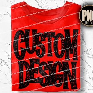 May include: Red t-shirt with black text that says "Custom Design".