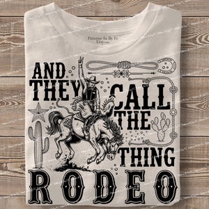 Call The Thing Rodeo Trendy Western PNG, Retro Western PNG Country Cowboy Quote, Sublimation Design For Shirt Cup Mug DTF Digital Download