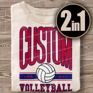May include: A white t-shirt with a red and blue design that says "CUSTOM VOLLEYBALL" with a volleyball graphic. The shirt also has a black circle with the text "2 in 1" in white.