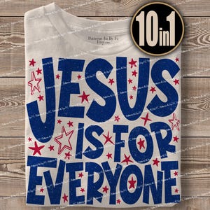 Jesus is For Everyone PNG Scripture Christian Shirt Stars Aesthetic Jesus Loves You DTF DTG Shirt Sublimation Design (Digital Download)