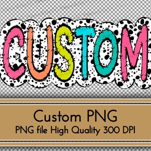 May include: Colorful "CUSTOM" text with a black and white dalmatian spot pattern. The letters are outlined in black and have a stitched look.