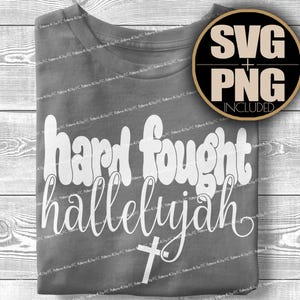 Hard Fought Hallelujah SVG Black White PNG Religious Christian Bible Verse Jesus Cricut Cut File Clipart Sublimation Design Digital Download