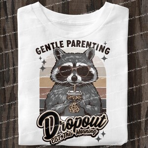 Gentle Parenting Dropout Raccoon PNG: Funny Mom Design (Digital Download)