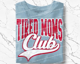 Mom Life Shirt PNG Tired Moms Club Retro Grunge Shirt Sublimation Mama Gift Mothers Day Design (Digital Download)
