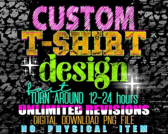 Custom T-Shirt Design: Made to Order PNG File (Digital Download)