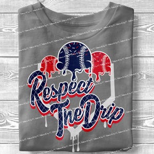 May include: A gray t-shirt with a white baseball diamond graphic and three baseballs dripping red, white, and blue paint. The text "Respect The Drip" is written in a bold, blue font with red and white accents.