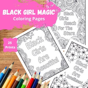 May include: Black and white coloring pages with the text "Black Girls Are Beautiful", "Black Girls Reach For The Stars", and "Black Girls Are Intelligent".