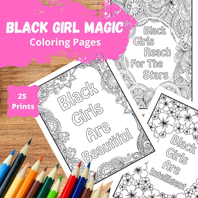 May include: Black and white coloring pages with the text "Black Girls Are Beautiful", "Black Girls Reach For The Stars", and "Black Girls Are Intelligent".
