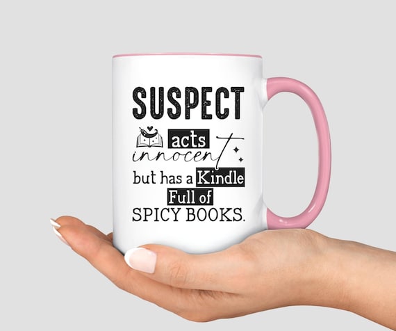 Spicy Book Reader Mug, Smut Reader Gifts, Suspect Acts Innocent Mug, Kindle Full of Dirty Books Coffee Cup, Book Lover Gift, Spicy Book Mug