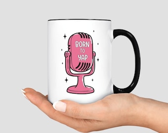 Born to Yap Mug, Funny Yapper Coffee Mug, Microphone Funny Woman Gifts, Girly Cups, Funny Gifts for Her, Loud Professional Yapper Girly Cups