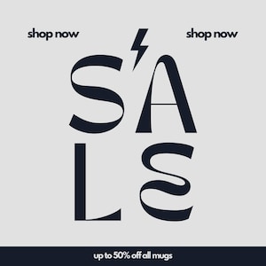 May include: A graphic design featuring the word "SALE" in a stylized font with a lightning bolt above the "A". The text "shop now" appears twice at the top of the image. The text "up to 50% off all mugs" appears at the bottom of the image.