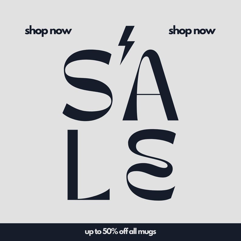 May include: A graphic design featuring the word "SALE" in a stylized font with a lightning bolt above the "A". The text "shop now" appears twice at the top of the image. The text "up to 50% off all mugs" appears at the bottom of the image.
