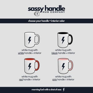 May include: Four white mugs with different colored handles and interiors. The mugs have a lightning bolt design and the text "sassy handle mug company" and "choose your handle + interior color".