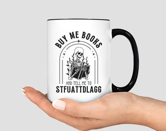 Spicy Book Reader Coffee Mug, Buy Me Books and Tell Me to STFUATTDLAGG Smut Reading Gift, Morally Grey Book Boyfriend Dark Romance Lover Cup